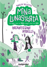 Mina Lunastorta vol. 3 - Incantesimi ribelli - Librerie.coop