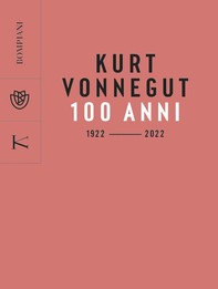 Kurt Vonnegut. 100 anni: 1922 - 2022 - Librerie.coop