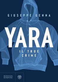 Yara. Il true crime - Librerie.coop
