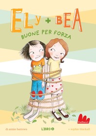 Ely + Bea 5 Buone per forza - Librerie.coop