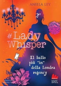 #Lady Whisper. Il ballo più “in” della Londra regency - Librerie.coop