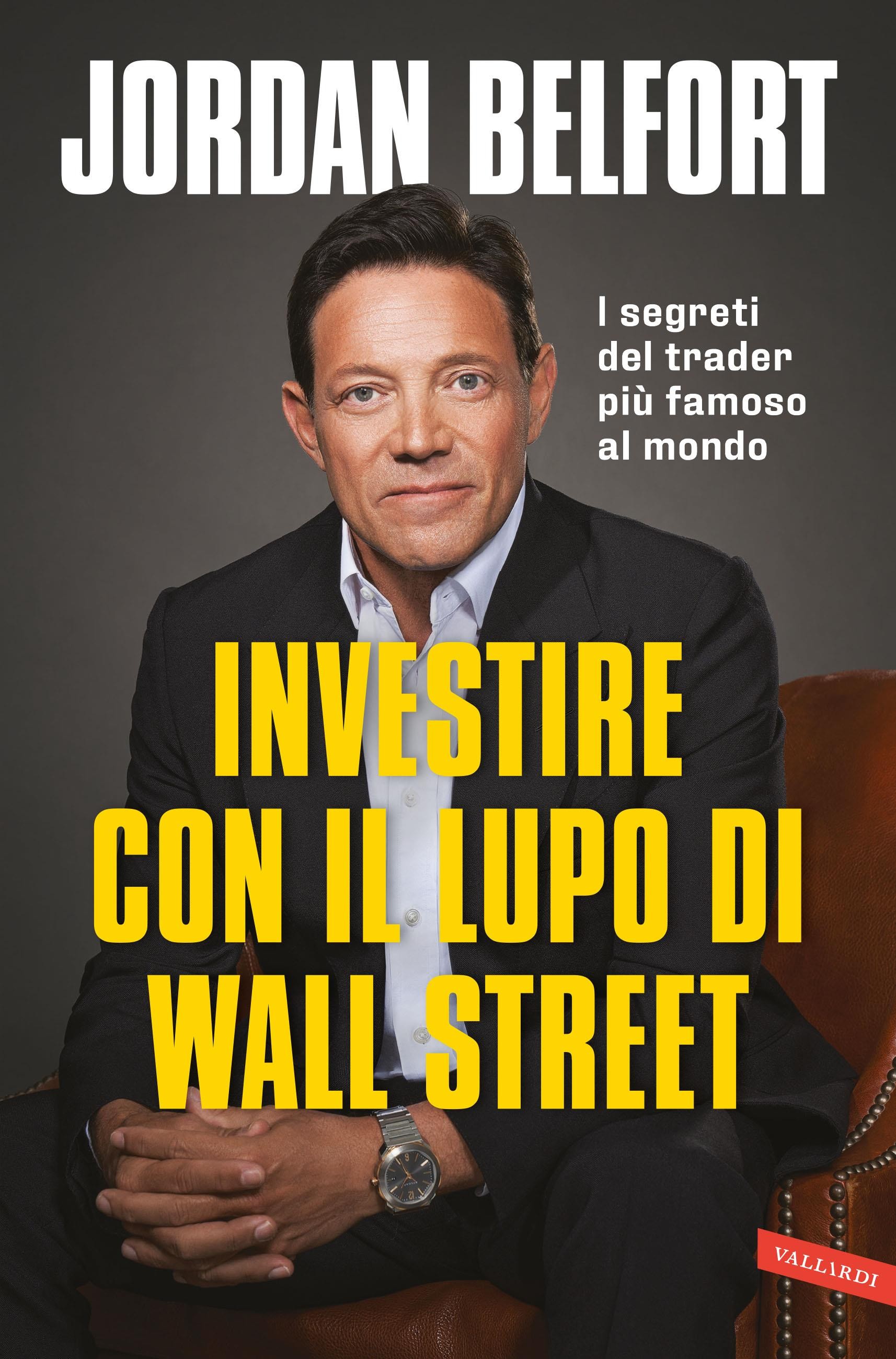 Investire con il Lupo di Wall Street. I segreti del trader più famoso al mondo - Librerie.coop