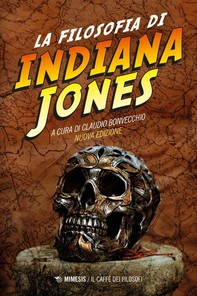La filosofia di Indiana Jones - Librerie.coop