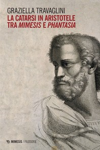 La catarsi in aristotele, tra mimesis e phantasia - Librerie.coop