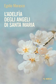 L’adelfìa degli angeli di Santa Maria - Librerie.coop