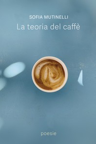 La Teoria Del Caffè - Librerie.coop