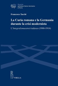La Curia romana e la Germania durante la crisi modernista - Librerie.coop