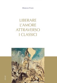 Liberare l'amore attraverso i classici - Librerie.coop