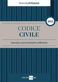 Codice civile 2023 Annotato con la normativa tributaria - Sistema Frizzera - Librerie.coop