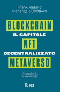 Il capitale decentralizzato. Blockchain, NFT, Metaverso - Librerie.coop