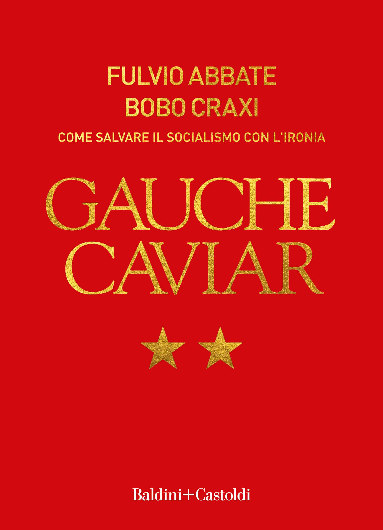 Gauche Caviar. Come salvare il socialismo con ironia - Librerie.coop