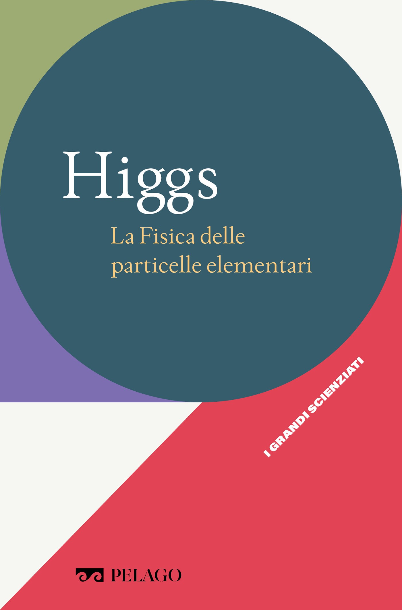 Higgs - La Fisica delle particelle elementari - Librerie.coop