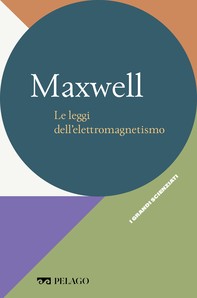 Maxwell - Le leggi dell’elettromagnetismo - Librerie.coop