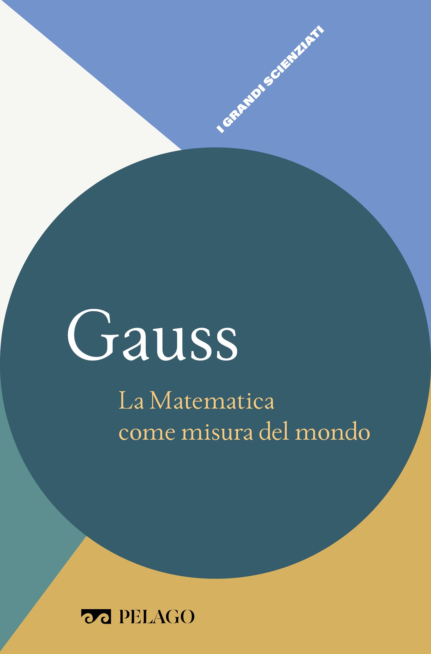 Gauss - La Matematica come misura del mondo - Librerie.coop