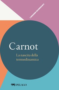 Carnot - La nascita della termodinamica - Librerie.coop