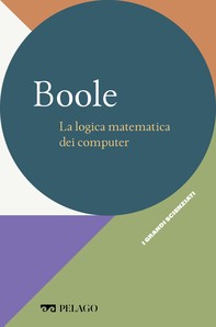 Boole - La logica matematica dei computer - Librerie.coop