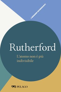Rutherford - L’atomo non è più indivisibile - Librerie.coop