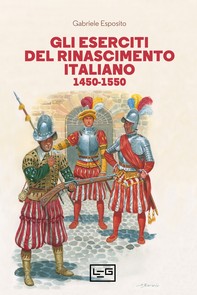 Gli eserciti del Rinascimento italiano - Librerie.coop