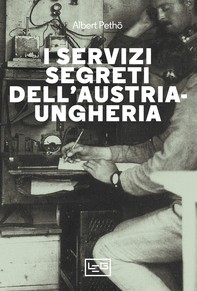 I servizi segreti dell'Austria-Ungheria - Librerie.coop