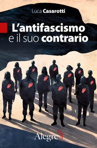 L’antifascismo e il suo contrario - Librerie.coop