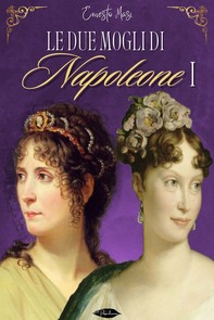 Le due mogli di Napoleone I - Librerie.coop