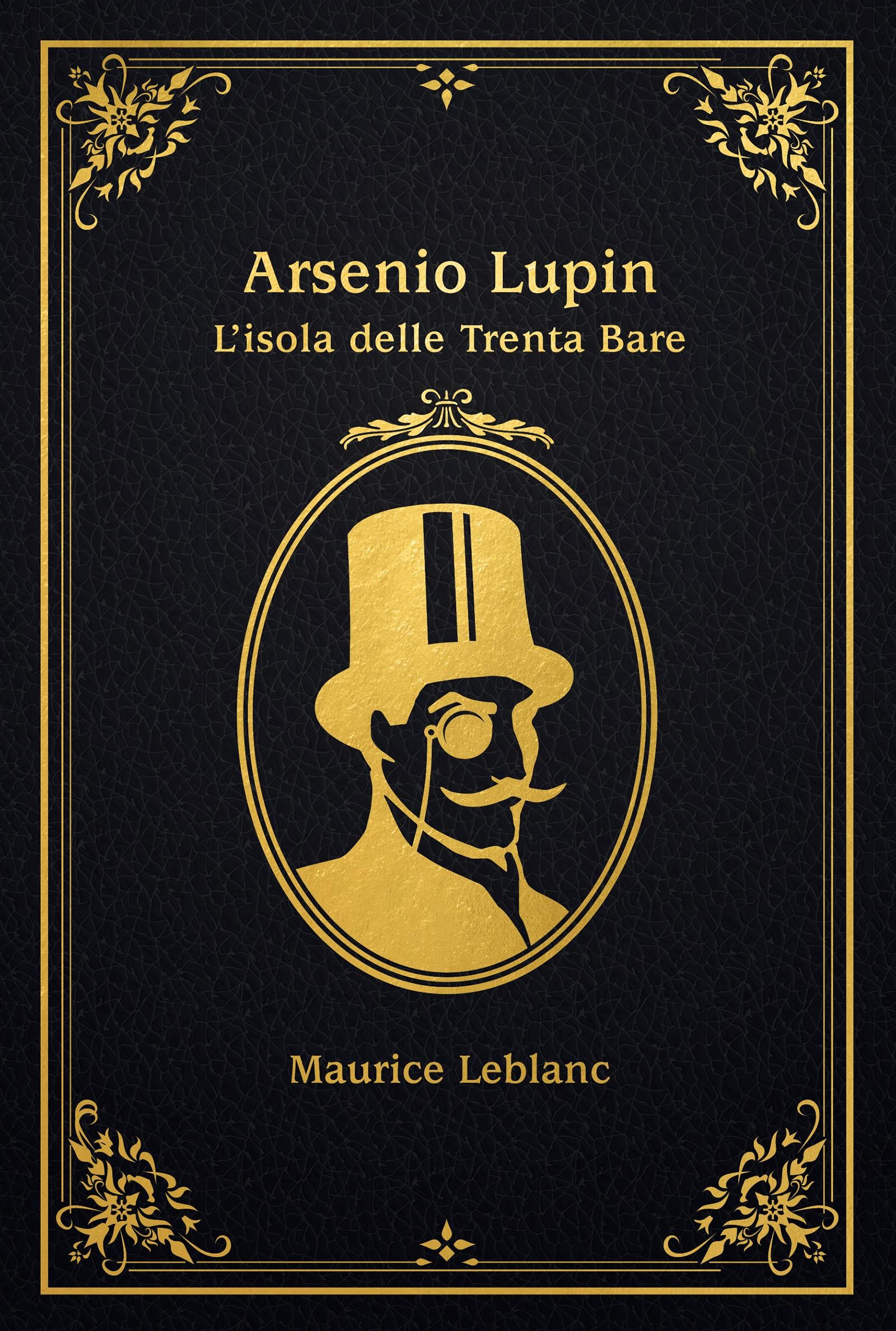 Arsenio Lupin. L'isola delle Trenta Bare - Librerie.coop