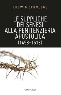 Le suppliche dei senesi alla penitenzieria apostolica (1458-1513) - Librerie.coop