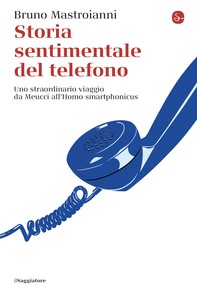 Storia sentimentale del telefono - Librerie.coop