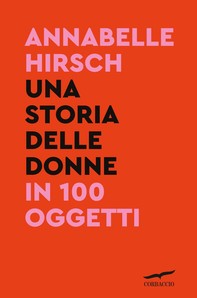 Una storia delle donne in 100 oggetti - Librerie.coop
