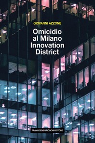 Omicidio al Milano Innovation District - Librerie.coop