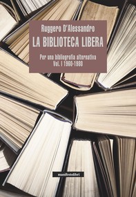 La biblioteca libera Vol. I 1960-1980 - Librerie.coop