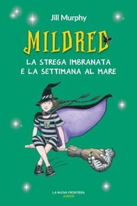 Mildred, la strega imbranata e la settimana al mare - Librerie.coop