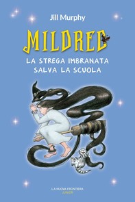 Mildred, la strega imbranata salva la scuola - Librerie.coop