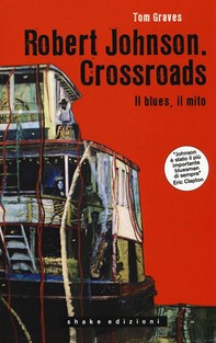 Robert Johnson. Crossroads - Librerie.coop