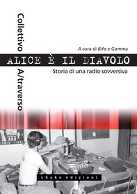 Alice è il diavolo. Storia di una radio sovversiva - Librerie.coop