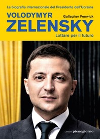 Volodymyr Zelensky. Lottare per il futuro - Librerie.coop