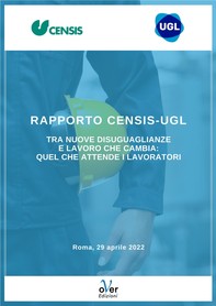 Rapporto Censis-Ugl - Tra nuove disuguaglianze e lavoro che cambia: quel che attende i lavoratori - Librerie.coop