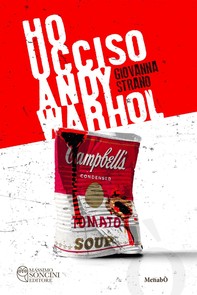Ho ucciso Andy Warhol - Librerie.coop