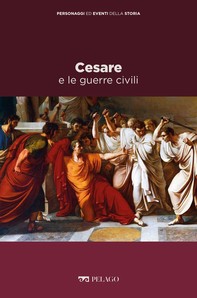 Cesare e le guerre civili - Librerie.coop