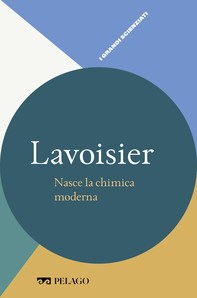 Lavoisier - Nasce la chimica moderna - Librerie.coop